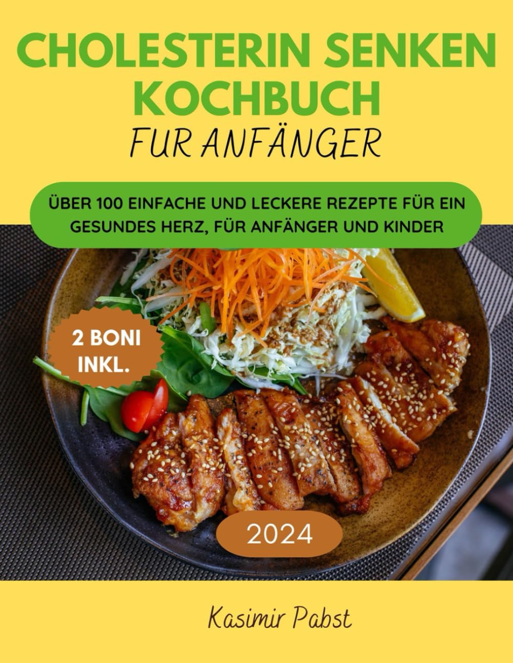 CHOLESTERIN SENKEN KOCHBUCH FUR ANFAGER: ÜBER 100 EINFACHE UND LECKERE REZEPTE FÜR EIN GESUNDES HERZ, FÜR ANFÄNGER UND KINDER book