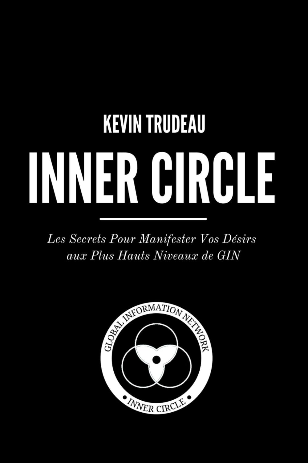 INNER CIRCLE: Les secrets de la manifestation de vos désirs pour les grades les plus élevés de GIN book