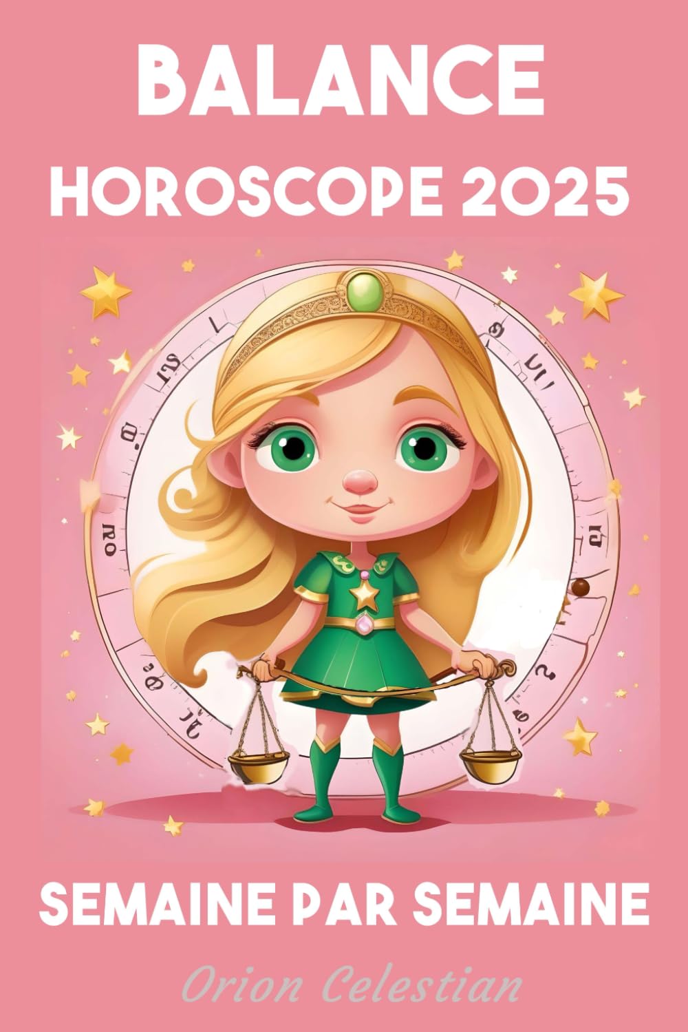 Balance Votre Horoscope complet pour 2025 - semaine par semaine book