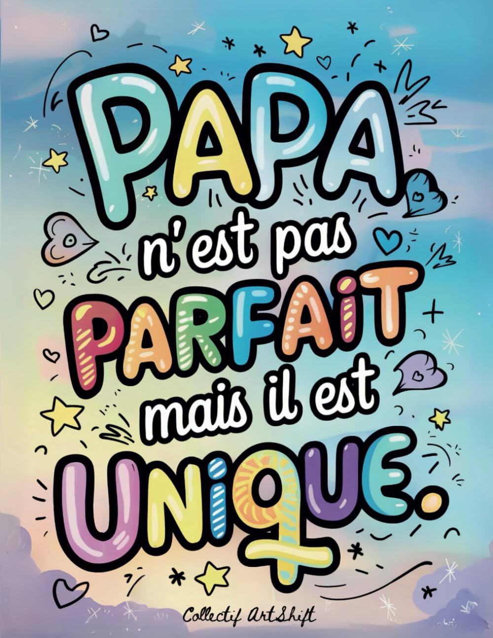 Papa n'est pas parfait mais il est unique: Un livre de coloriage pour papas, rempli d'humour, d'inspiration et d'amour, pour célébrer la singularité de chaque père. 40 Dessins book
