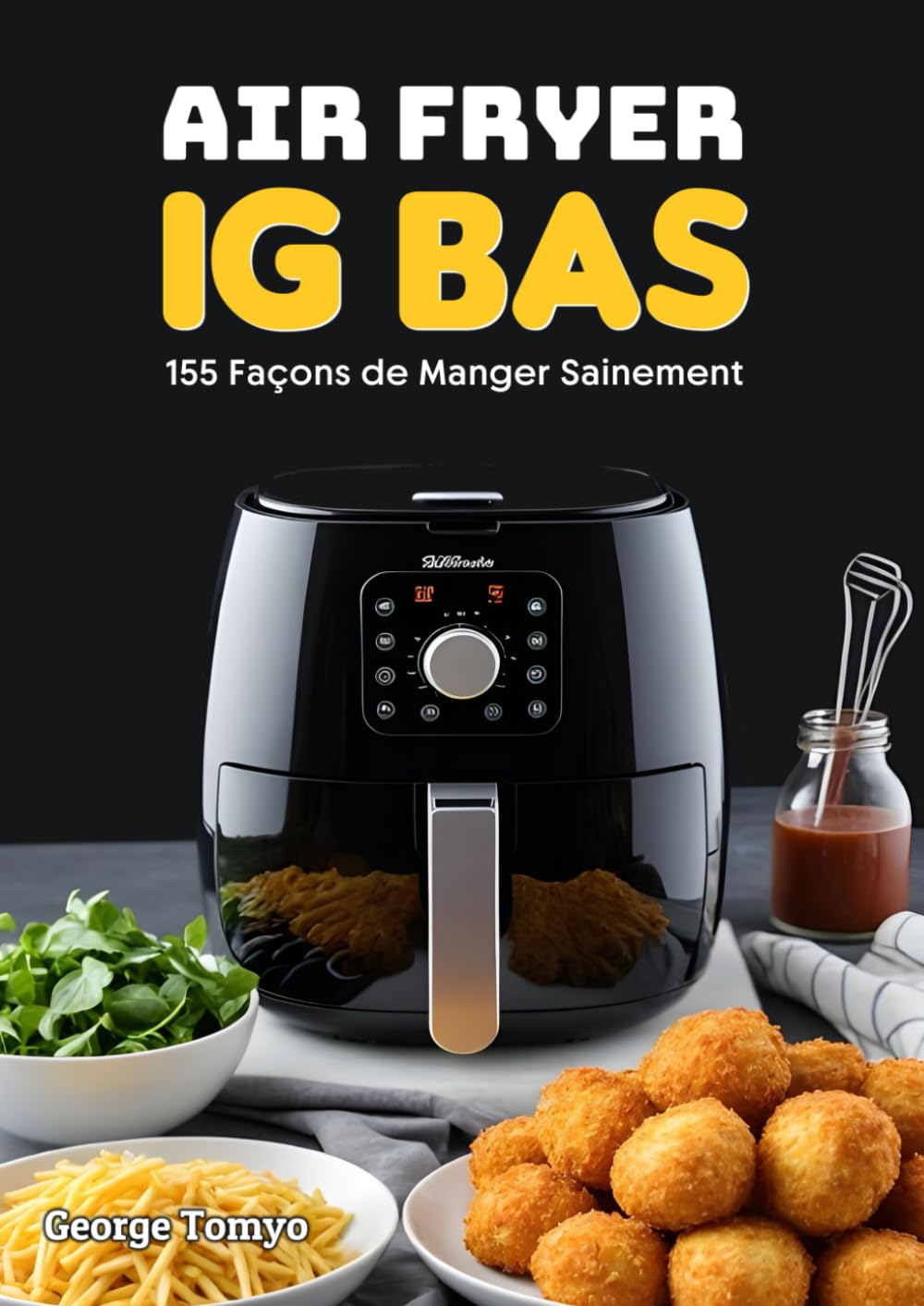 Air Fryer IG BAS: 155 Façons de Manger Sainement book