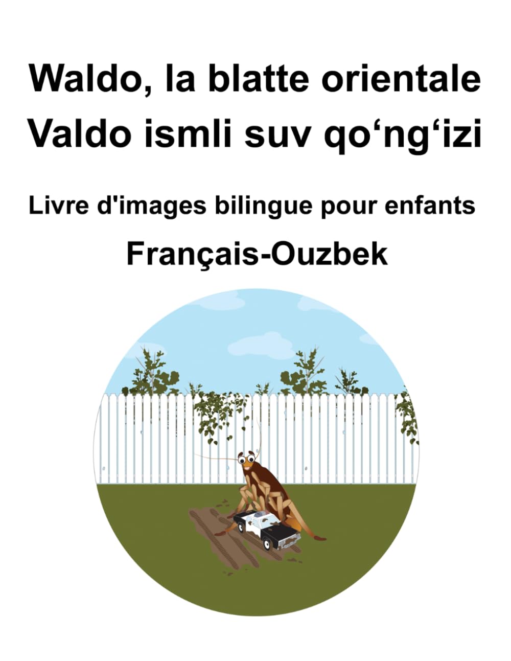 Français-Ouzbek Waldo, la blatte orientale / Valdo ismli suv qoʻngʻizi Livre d'images bilingue pour enfants book