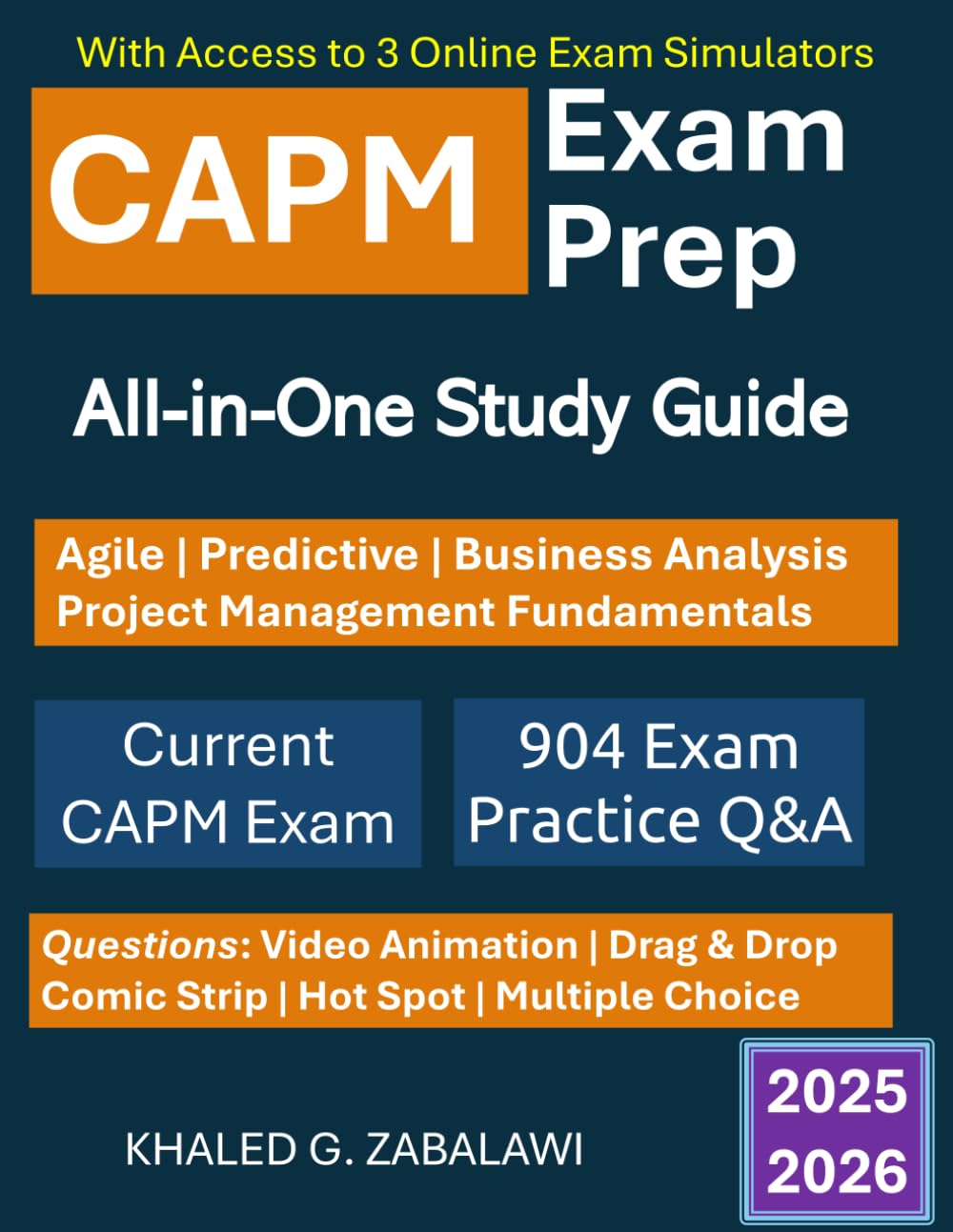 CAPM Exam Prep: All-in-One Study Guide| Agile, Predictive, Business Analysis, PM Fundamentals| Current CAPM Exam |904 Exam Practice Q&A: Aligns with ... requirements |3 Online CAPM Exams Simulator Computer Science