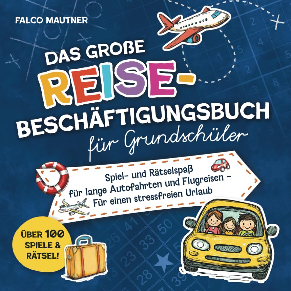 Das große Reise-Beschäftigungsbuch für Grundschüler: Spiel- und Rätselspaß für lange Autofahrten und Flugreisen – Für einen stressfreien Urlaub Non-fiction