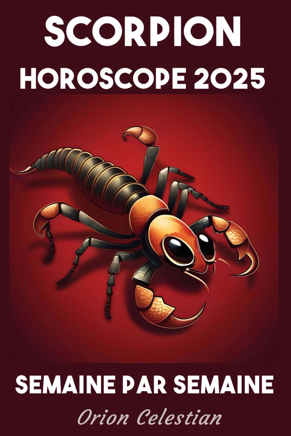 Scorpion Votre Horoscope complet pour 2025 - semaine par semaine book