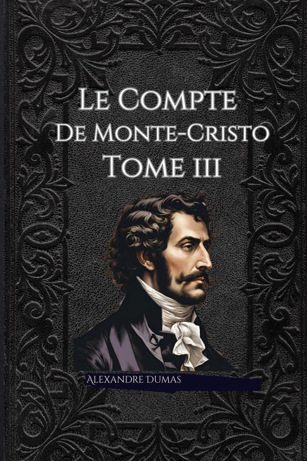 Le Comte de Monte-Cristo Tome III: Découvrez l'édition ultime avec Guide d'Étude et Biographie d'Alexandre Dumas - Une immersion complète dans le chef-d'œuvre!" book