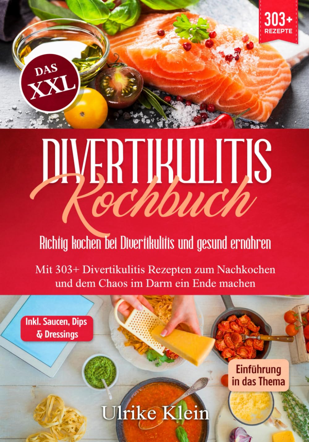 Das XXL Divertikulitis Kochbuch – Richtig kochen bei Divertikulitis und gesund ernähren: Mit 303+ Divertikulitis Rezepten zum Nachkochen und dem Chaos im Darm ein Ende machen Health, Nutrition & Fitness