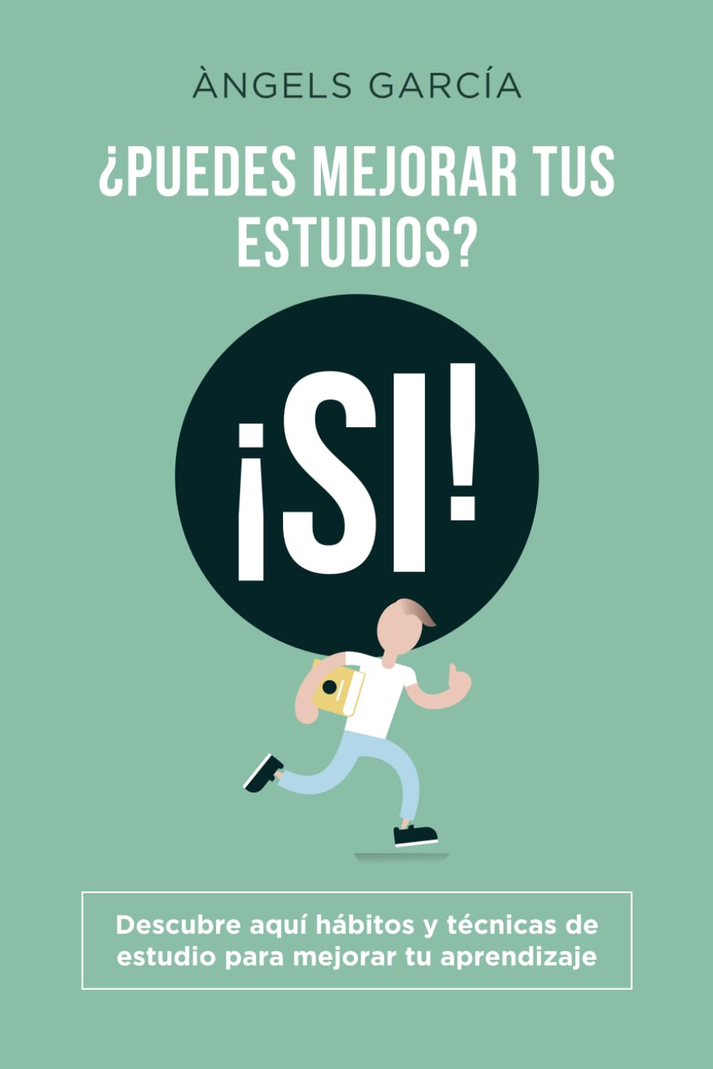 ¿Puedes mejorar tus estudios? ¡SI!: Descubre aquí métodos y hábitos prácticos para mejorar en tu nivel de aprendizaje book