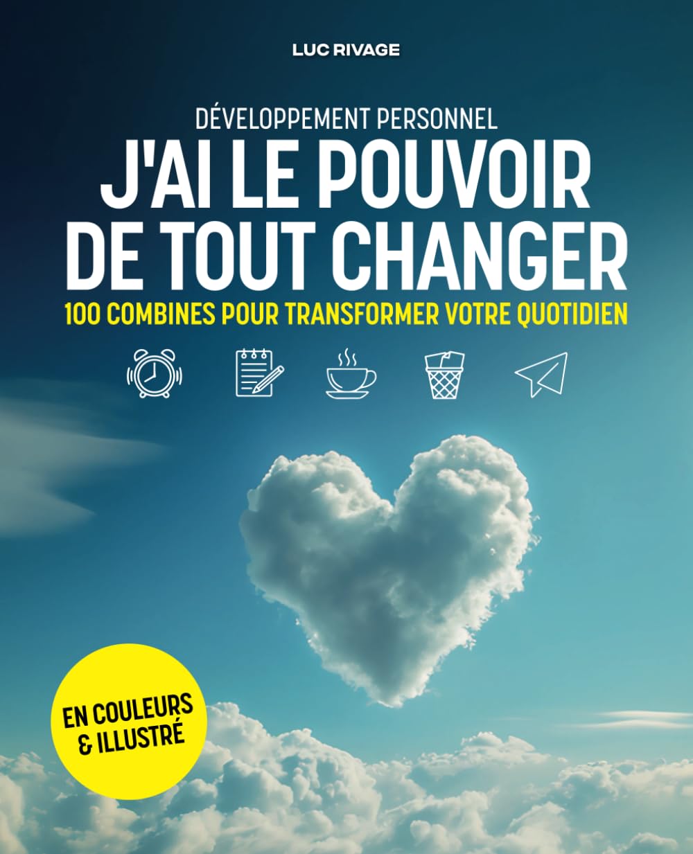 Développement personnel : J'ai le pouvoir de tout changer: 100 combines pour transformer votre quotidien book