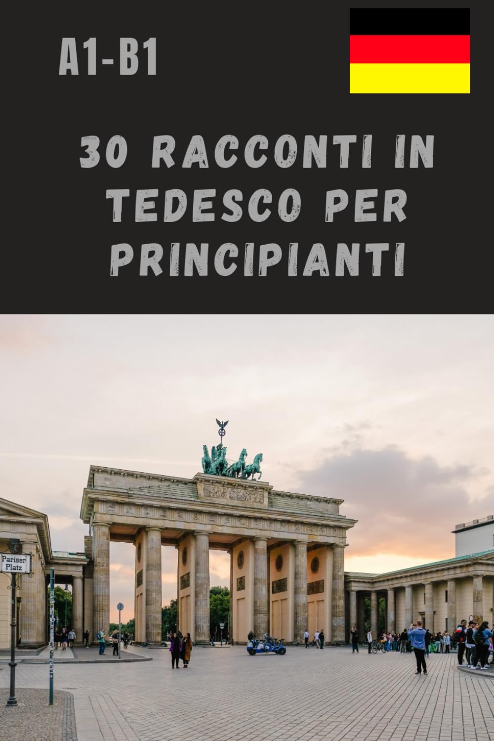 30 racconti in tedesco per principianti: Impara il tedesco A1-B1, impara a leggere e scrivere il tedesco, impara il tedesco in modo rapido e semplice book