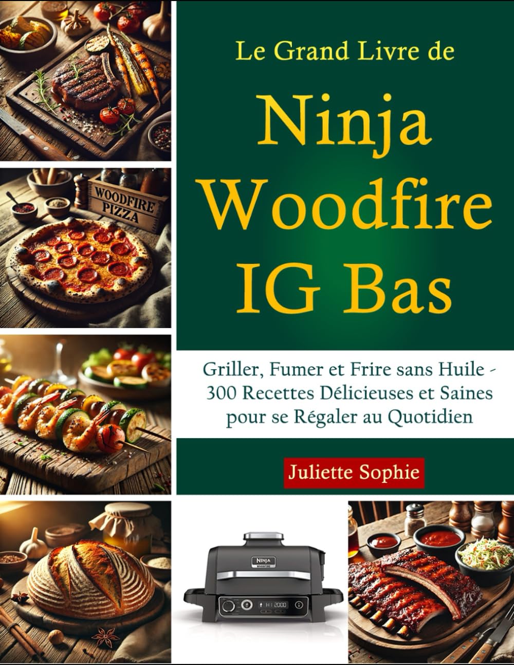 Le Grand Livre de Ninja Woodfire IG Bas: Griller, Fumer et Frire sans Huile - 300 Recettes Délicieuses et Saines pour se Régaler au Quotidien book