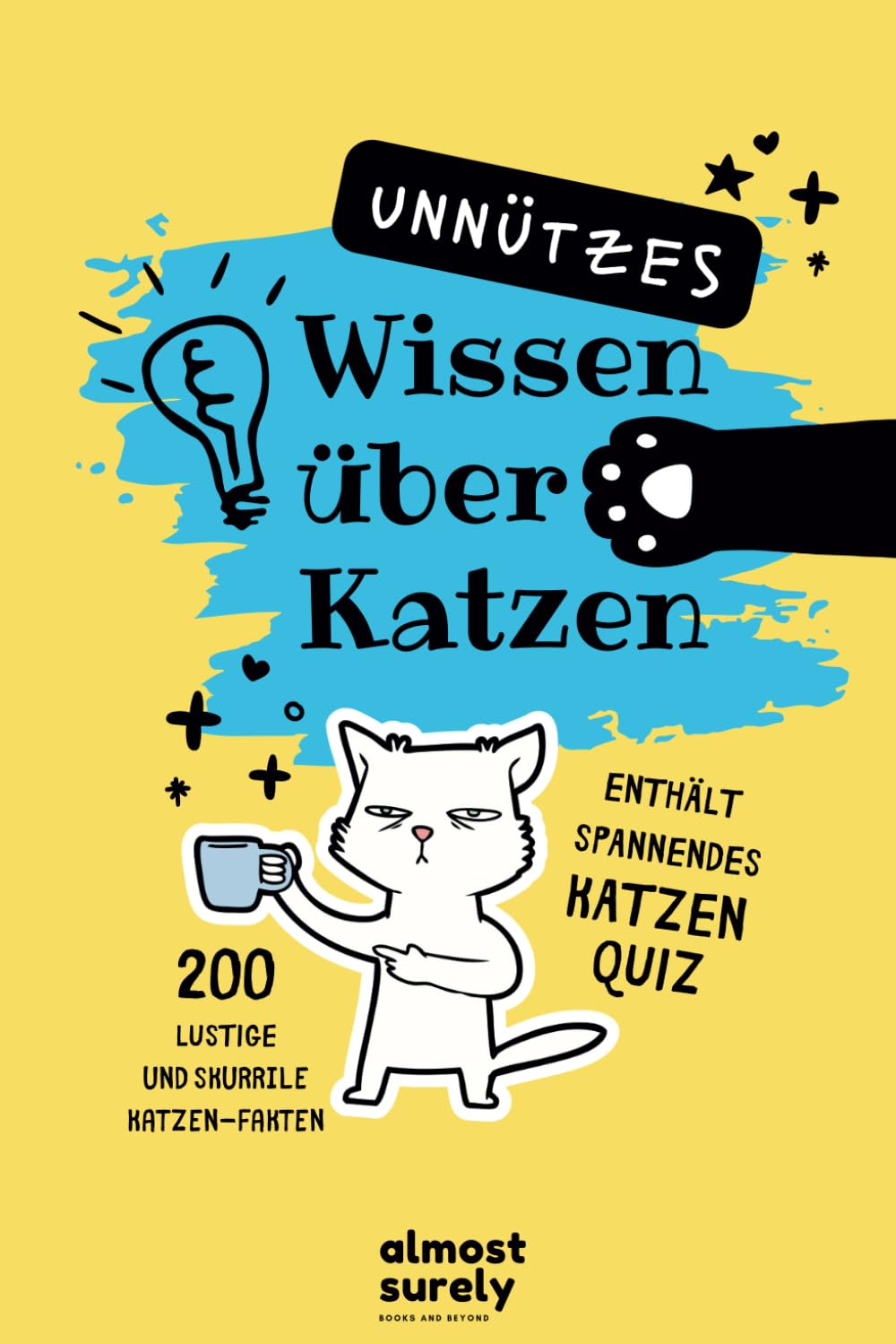 Unnützes Wissen über Katzen: 200 lustige und skurrile Katzen-Fakten zum Staunen und Angeben | Enthält spannendes Katzen-Quiz | Das perfekte Geschenk für Katzenfans Pets