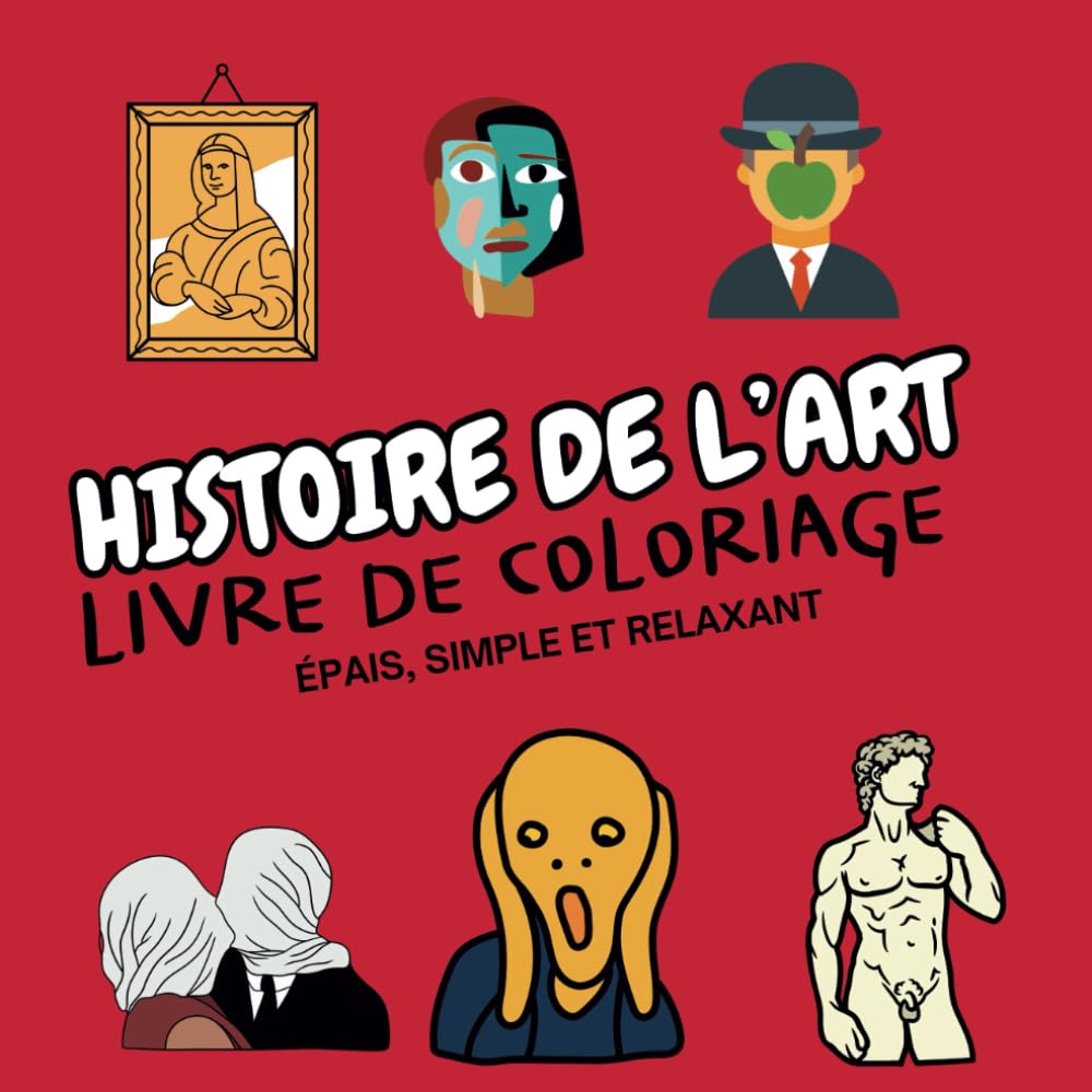 Histoire de l'Art - Livre de Coloriage Épais, Simple et Relaxant pour Adultes et Enfants: 50 pages de coloriages inspirés par les chefs-d'œuvre de l'art pour une expérience créative et apaisante book