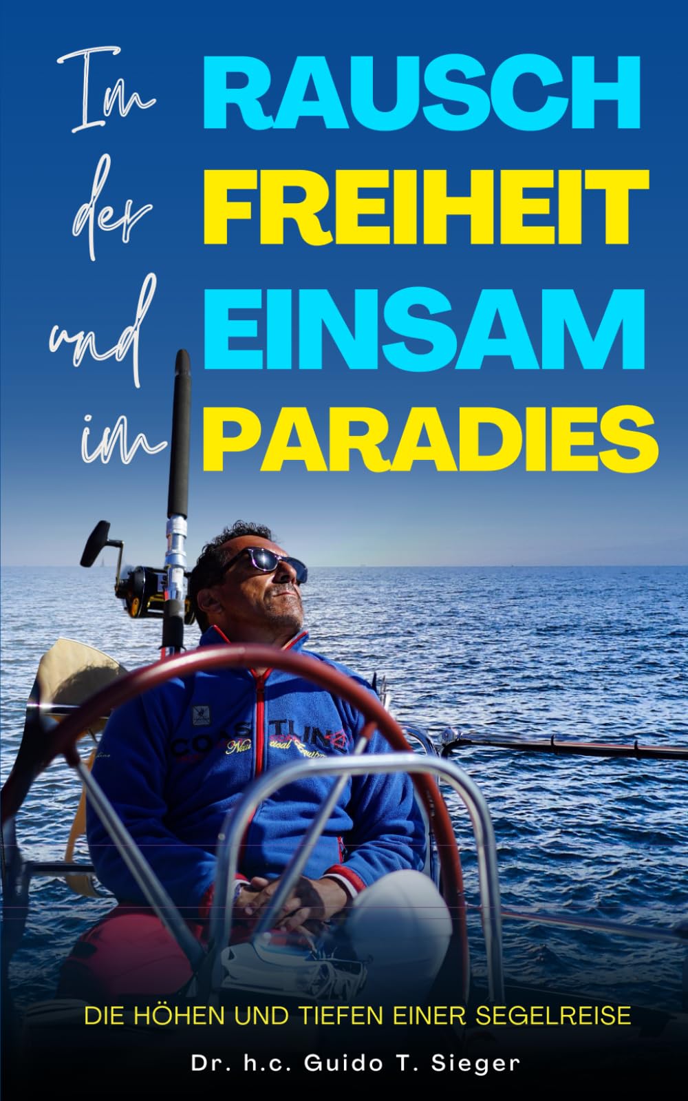 IM RAUSCH DER FREIHEIT UND EINSAM IM PARADIES: Die Höhen und Tiefen einer Segelreise book