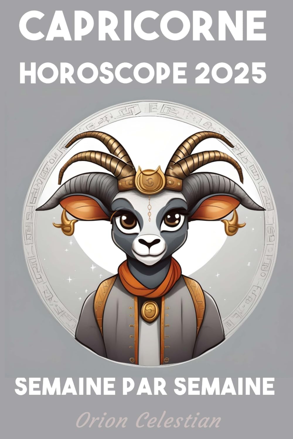 Capricorne Votre Horoscope complet pour 2025 - semaine par semaine book