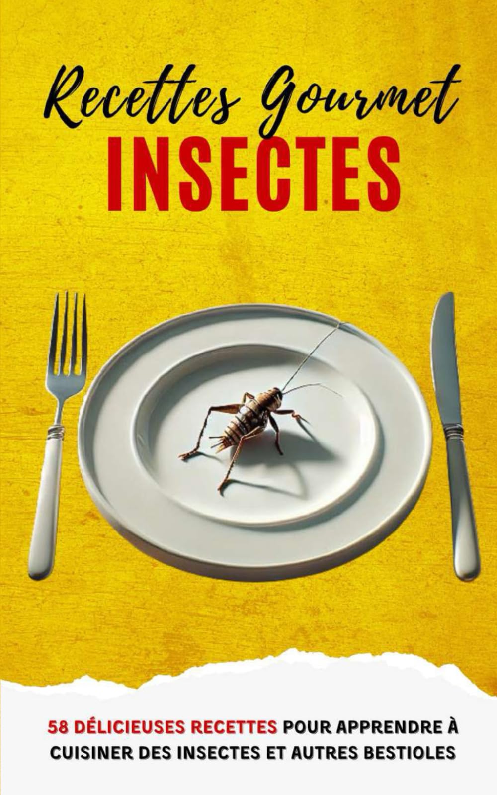 Recettes Gourmet Insectes: 58 délicieuses recettes pour apprendre à cuisiner des insectes et autres bestioles book