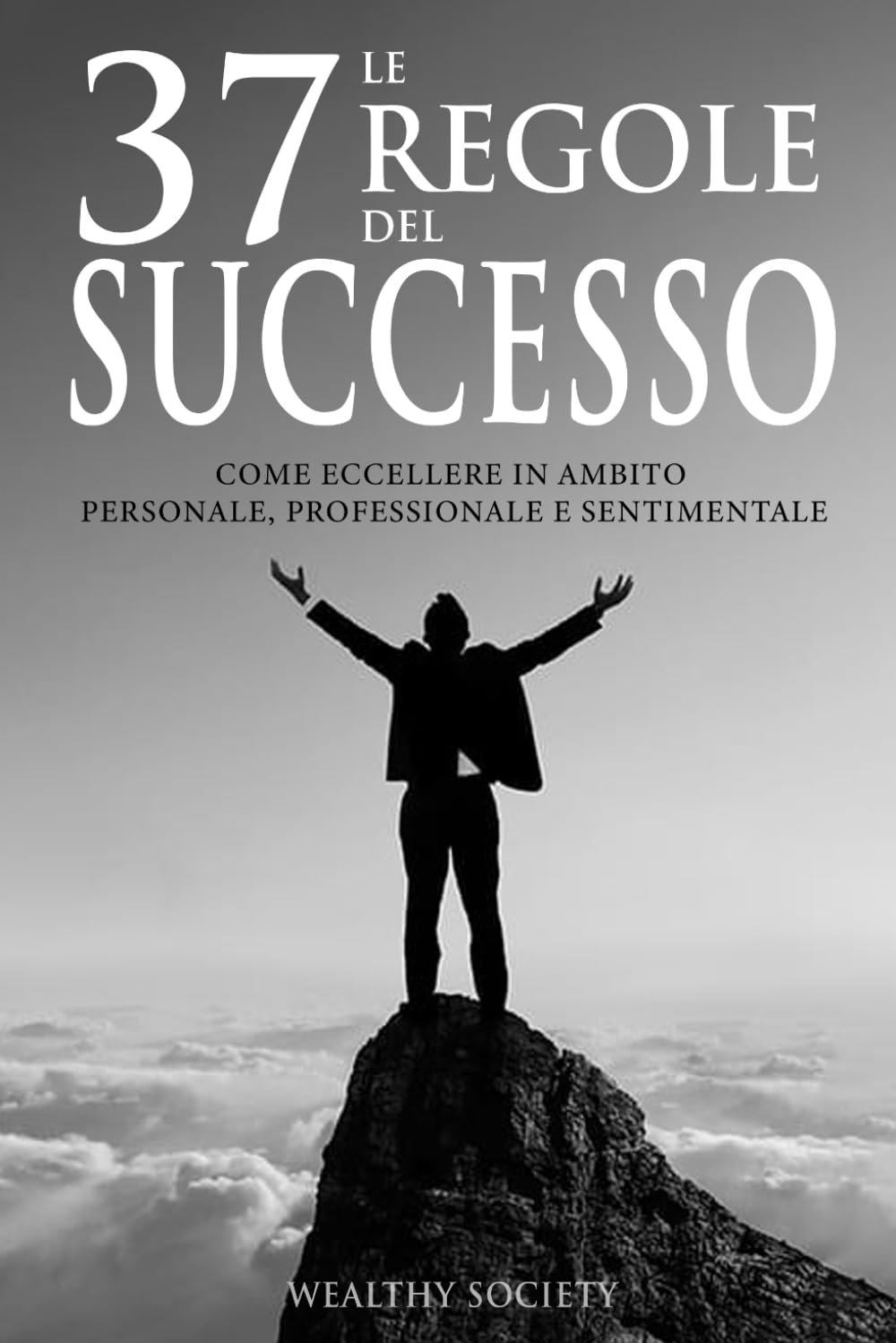 Le 37 regole del successo: Come eccellere in ambito personale, professionale e sentimentale book