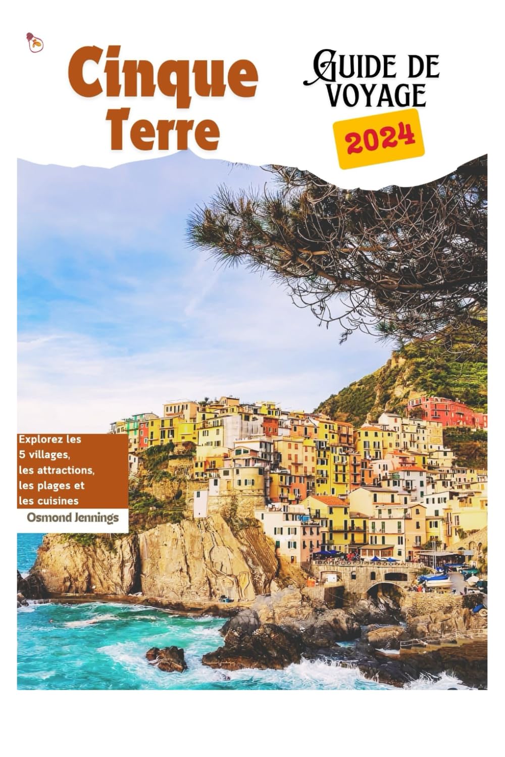 Cinque Terre Guide de Voyage: Découvrez les 5 villages, attractions, plages et cuisines book