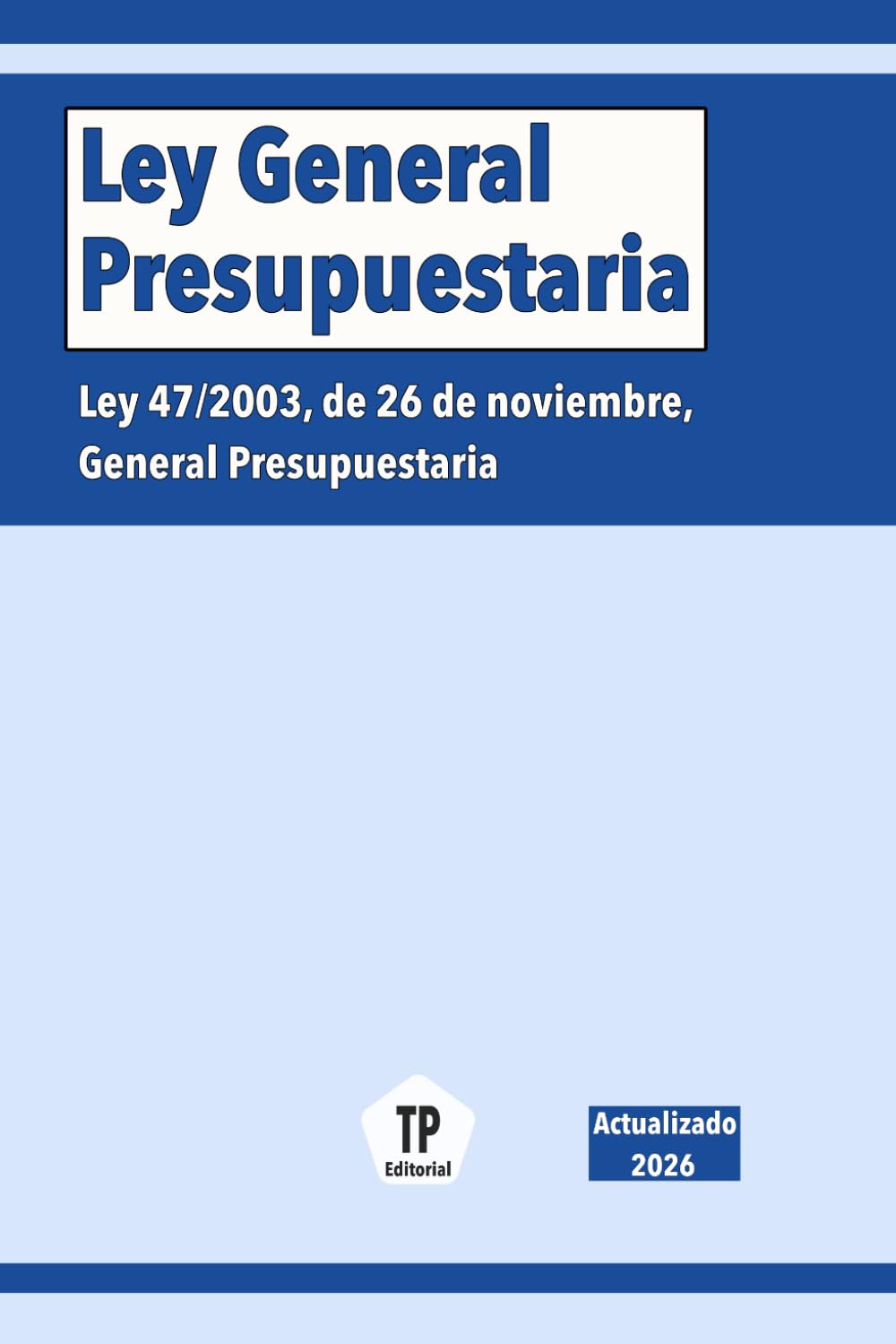 Ley General Presupuestaria: Ley 47/2003, de 26 de noviembre, General Presupuestaria book