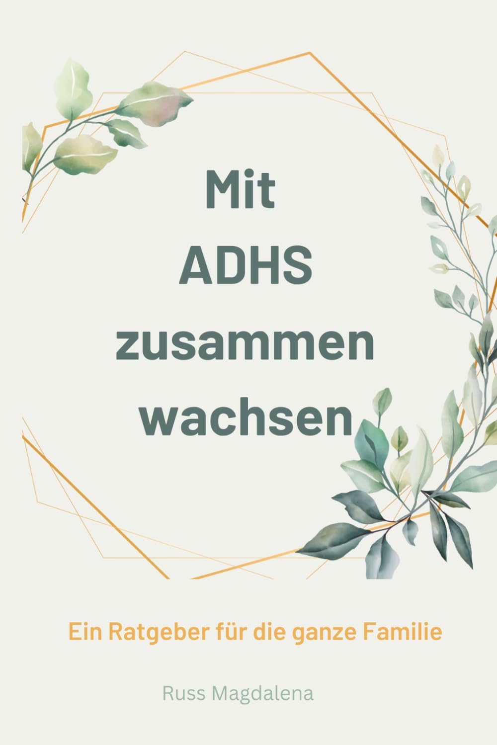 Mit ADHS zusammen wachsen: Ein Ratgeber für die ganze Familie Parents & Children