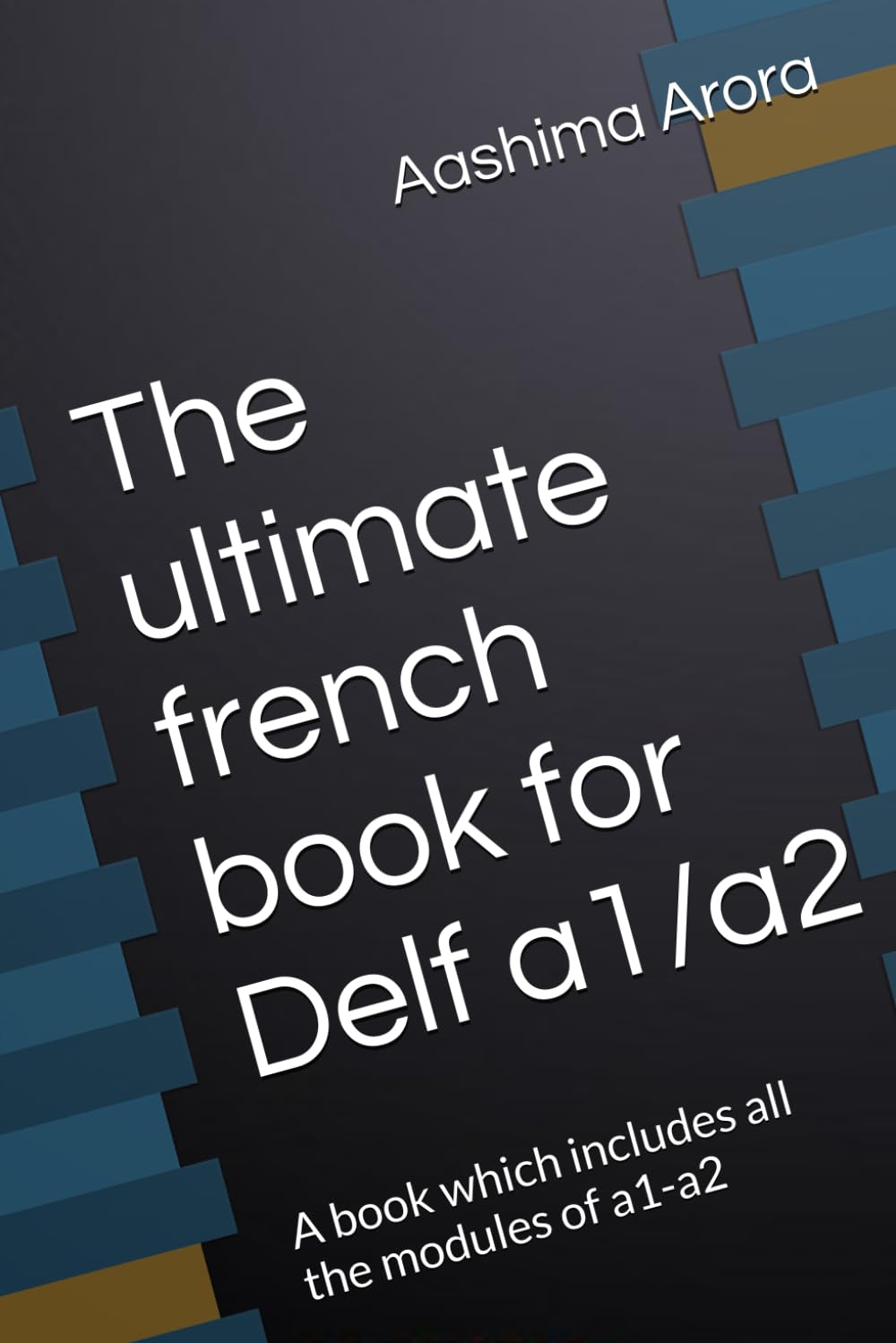 The ultimate french book for Delf a1/a2: A book which includes all the modules of a1-a2 book