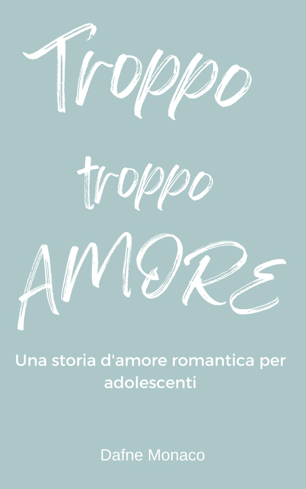 Troppo troppo amore: una storia d'amore romantica per adolescenti book