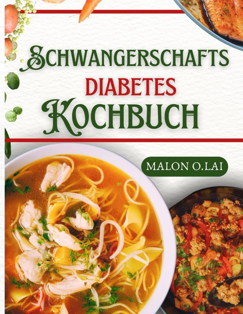 Schwangerschafts diabetes Kochbuch: Superleichte zucker- und kohlenhydratarme Rezepte mit Essensplan für eine gesunde Schwangerschaft Health, Nutrition & Fitness