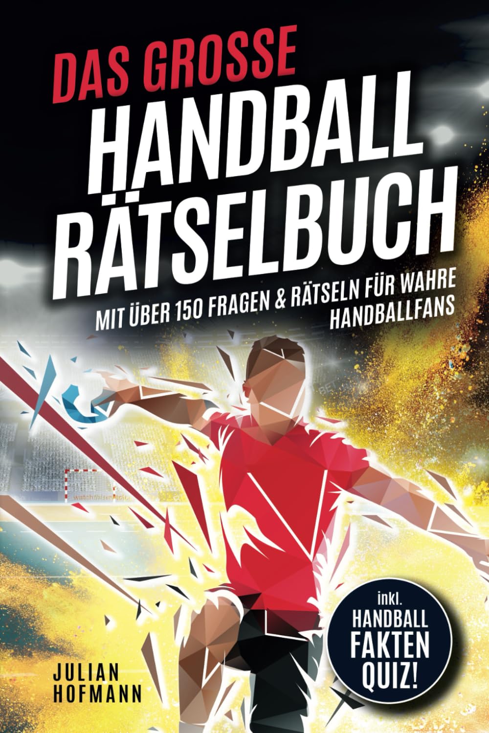 Das große Handball Rätselbuch: Mit über 150 Fragen & Rätseln für wahre Handballfans Leisure & Fun