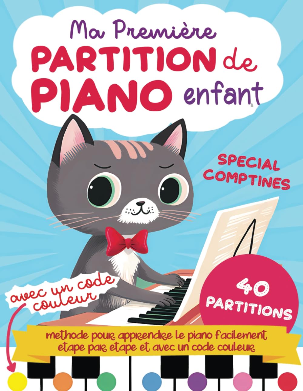Ma Première Partition de Piano Enfant en couleur - spécial comptines: Livre piano débutant enfant - méthode pour apprendre le piano facilement étape ... code couleur - Livre enfant à partir de 5 ans book