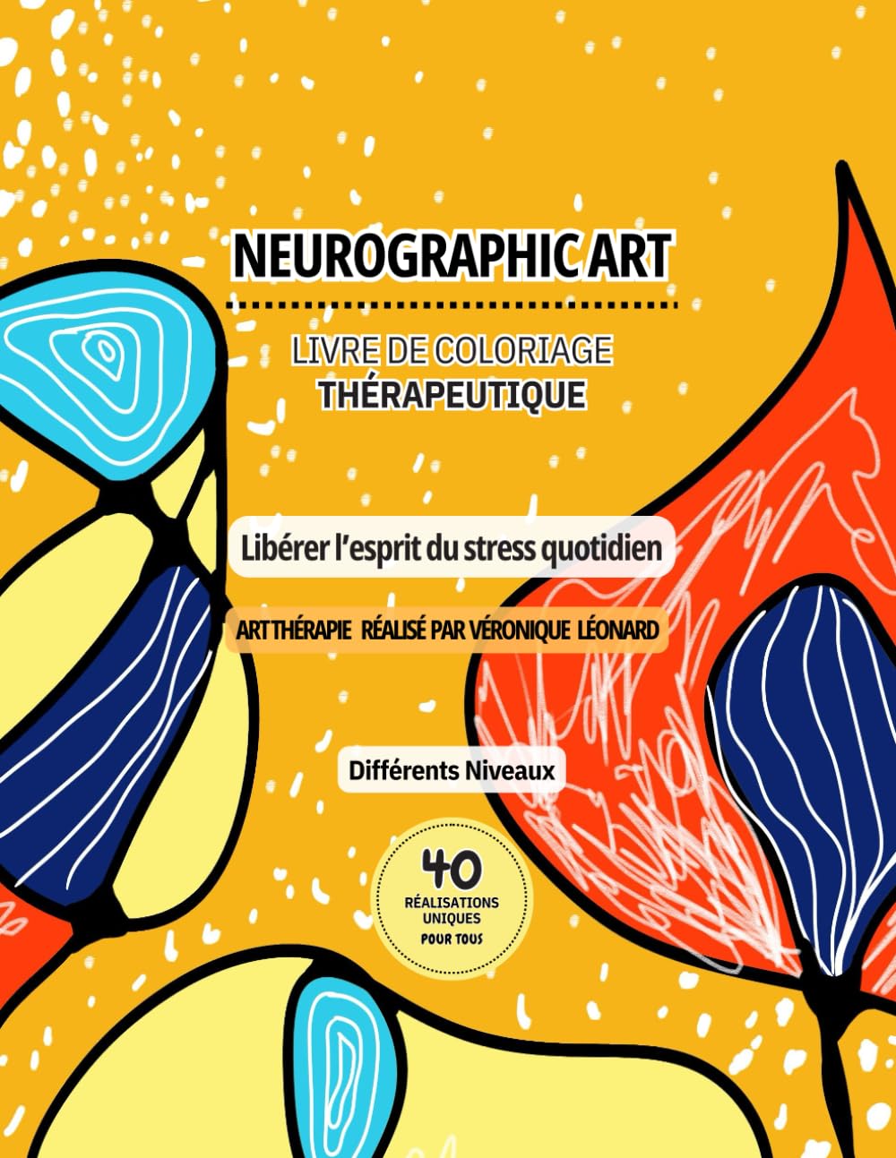 Neurographic Art - Livre de coloriage thérapeutique - libérer l'esprit du stress quotidien: 40 magifiques réalisations uniques de différents niveaux ... diminue le stress, l'anxiété et la dépression book