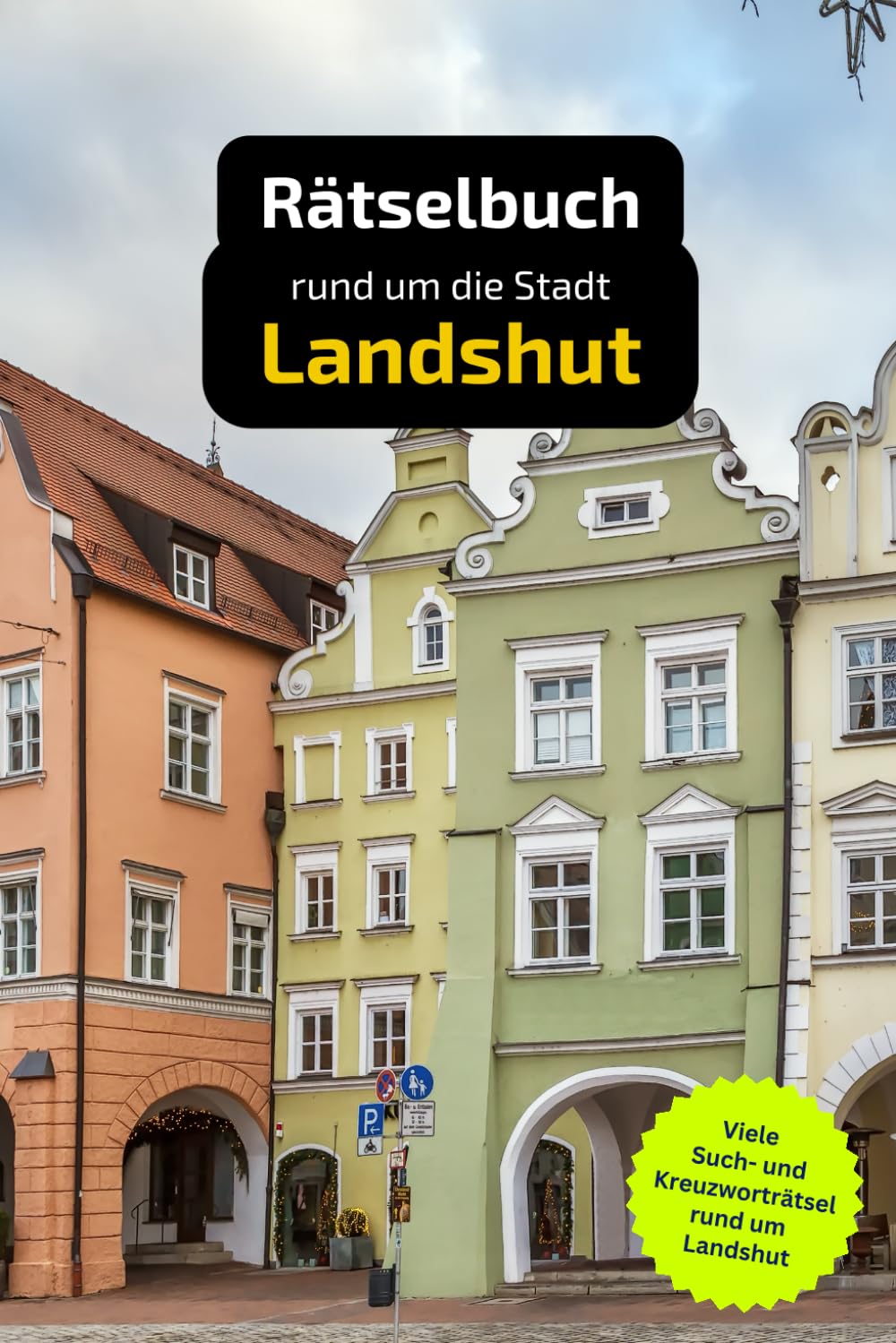 Rätselbuch rund um Landshut: Tolles Geschenk für Einwohner von Landshut. Worträtsel und knifflige Herausforderungen in einem Kreuzworträtselheft. Leisure & Fun