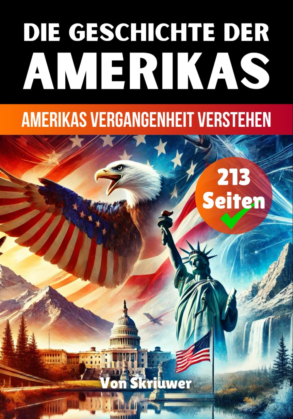Die Geschichte der USA | Amerikas Vergangenheit verstehen: Die Geschichte der Vereinigten Staaten von Amerika (Die Geschichte der Länder) General education