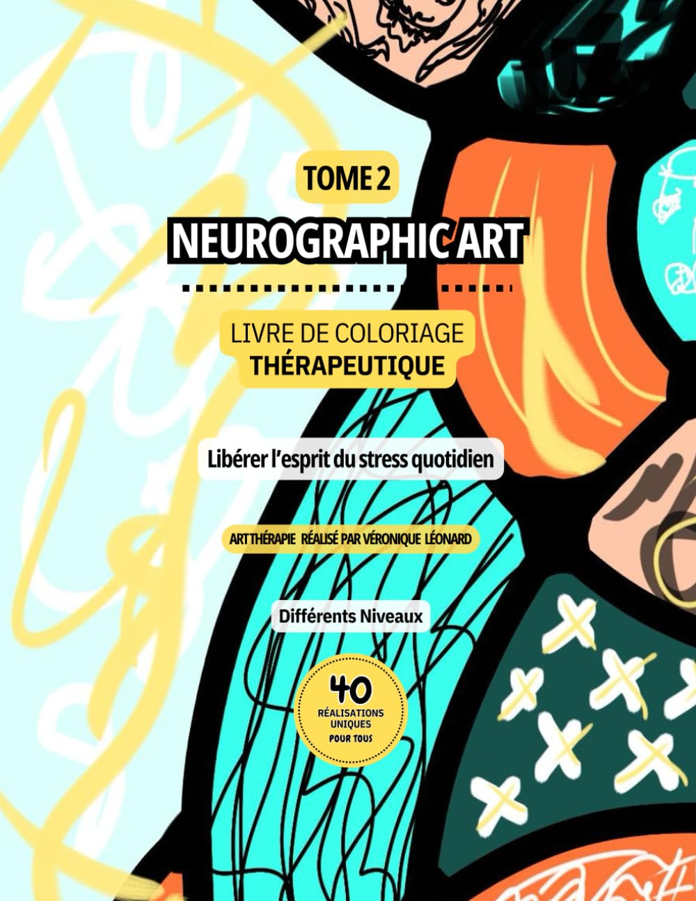 Neurographic Art -Tome 2 - Livre de coloriage thérapeutique - libérer l'esprit du stress quotidien: 40 magnifiques réalisations uniques de différents ... diminue le stress, l'anxiété et la dépression book