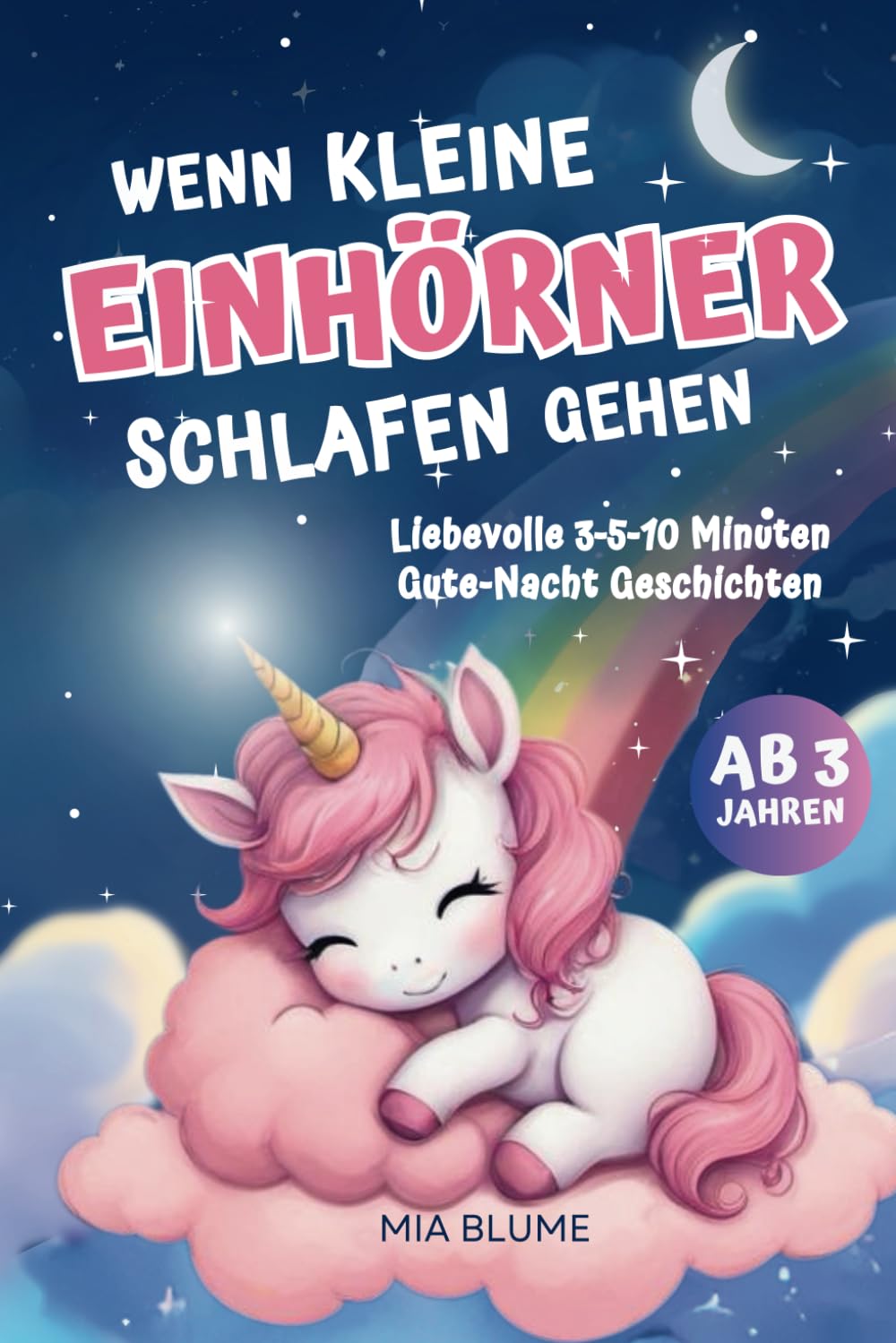 Gute Nacht Geschichten für Mädchen ab 3, 4, 5 Jahre: Wenn kleine Einhörner schlafen gehen - Liebevolle 3-5-10 Minuten Vorlesegeschichten - Kinderbuch ab 3 - Einhorn Geschenke für Mädchen Non-fiction