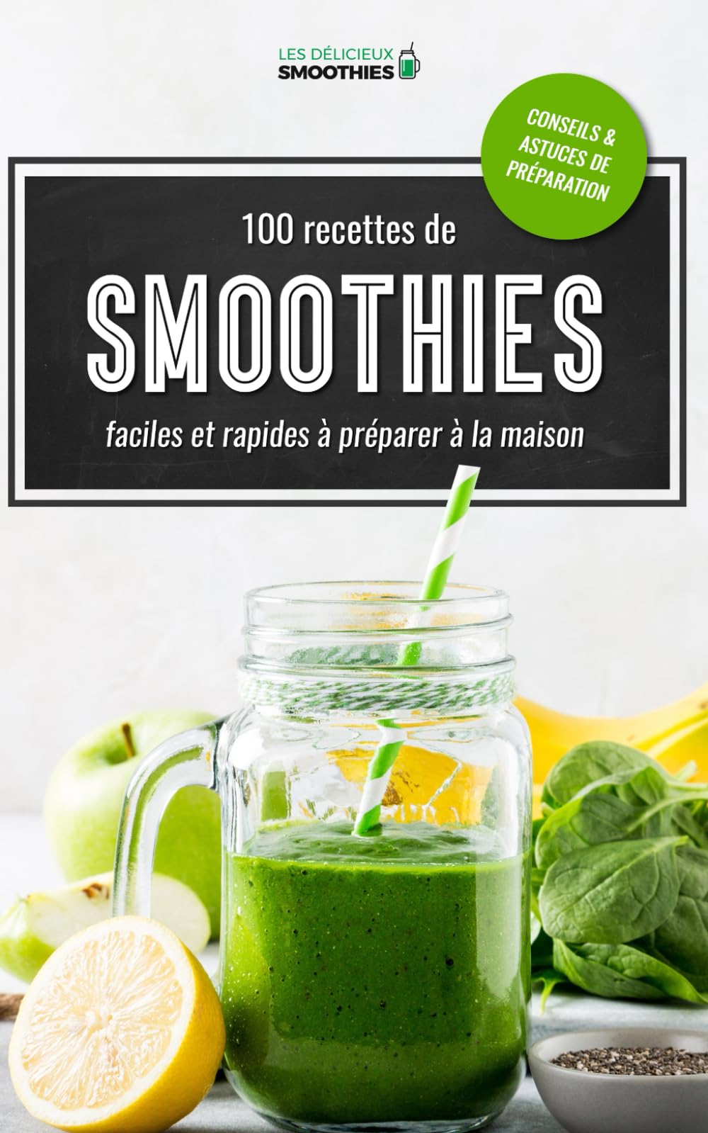 100 Recettes de Smoothies: Faciles et rapides à préparer à la maison book