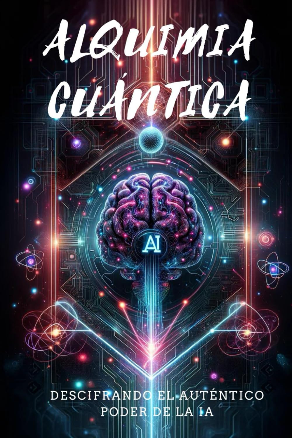 Alquimia Cuántica: Descifrando el auténtico poder de la IA book