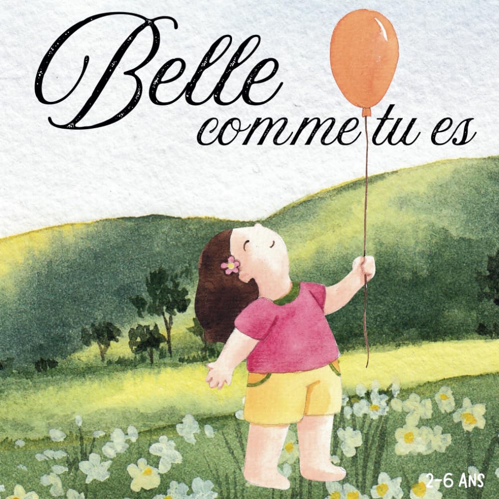 Belle comme tu es: Livre pour enfant en français, 2-6 ans, sur l'amour de soi book
