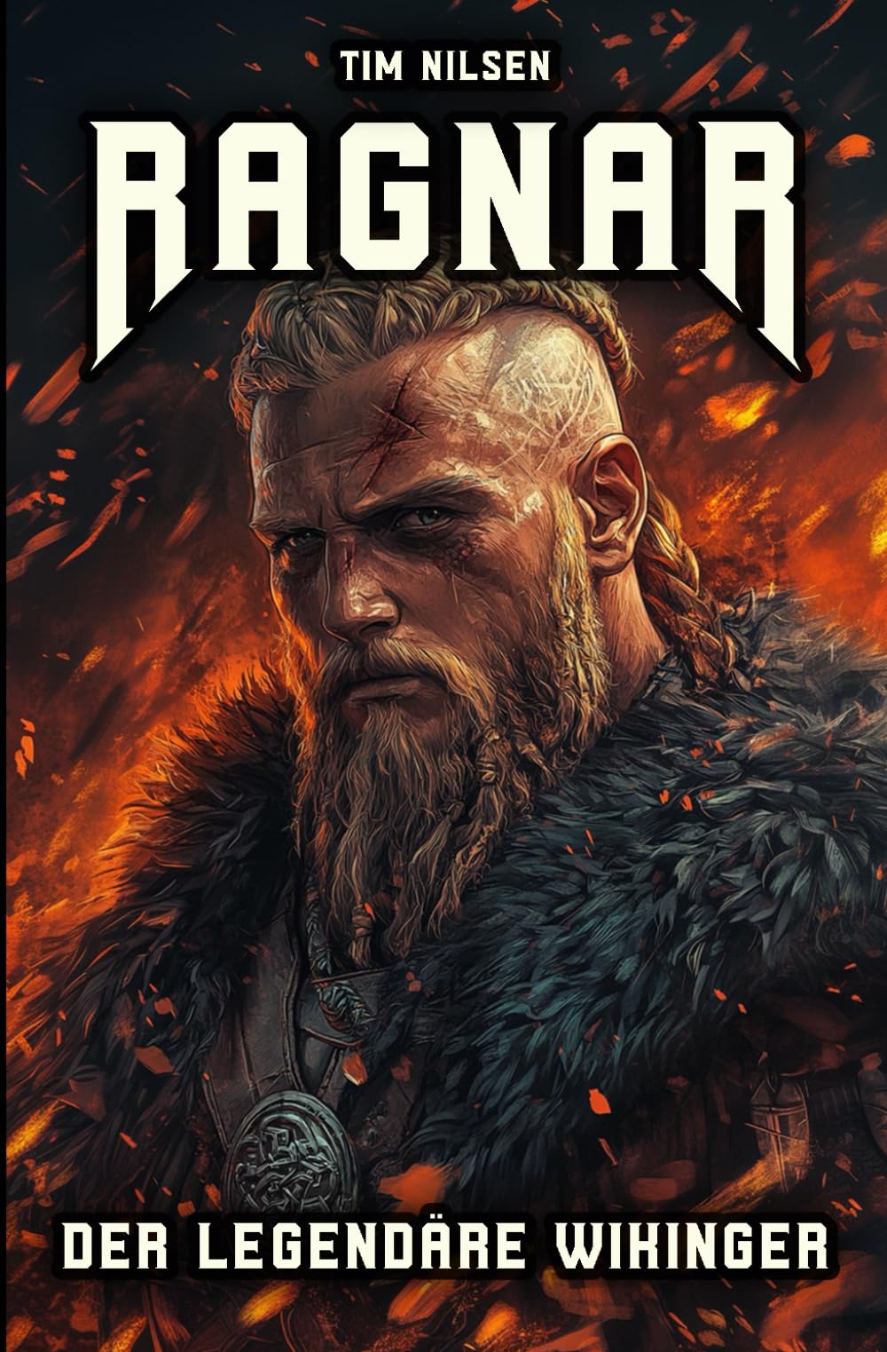 Ragnar - Der legendäre Wikinger: Die Geschichten und Abenteuer eines unsterblichen Kriegers der nordischen Mythologie (Nordische Mythologie, Band 6) Fairy Tales & Legends