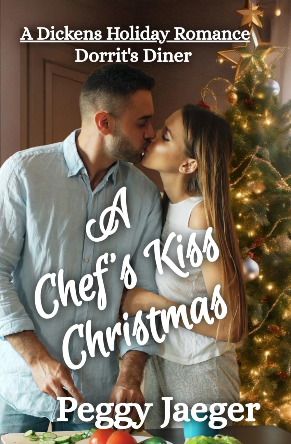 A Chef's Kiss Christmas: A DIckens Holiday Romance ( Book 26) Dorrit's Diner Contemporary Romance