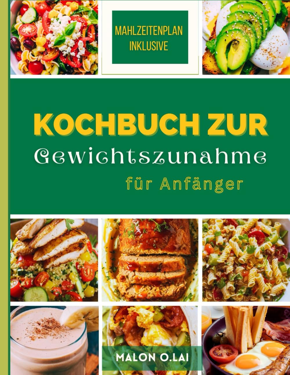 Kochbuch zur Gewichtszunahme für Anfänger: Einfache und nahrhafte Rezepte, um Ihre Kalorienaufnahme auf gesunde Weise zu erhöhen Health, Nutrition & Fitness
