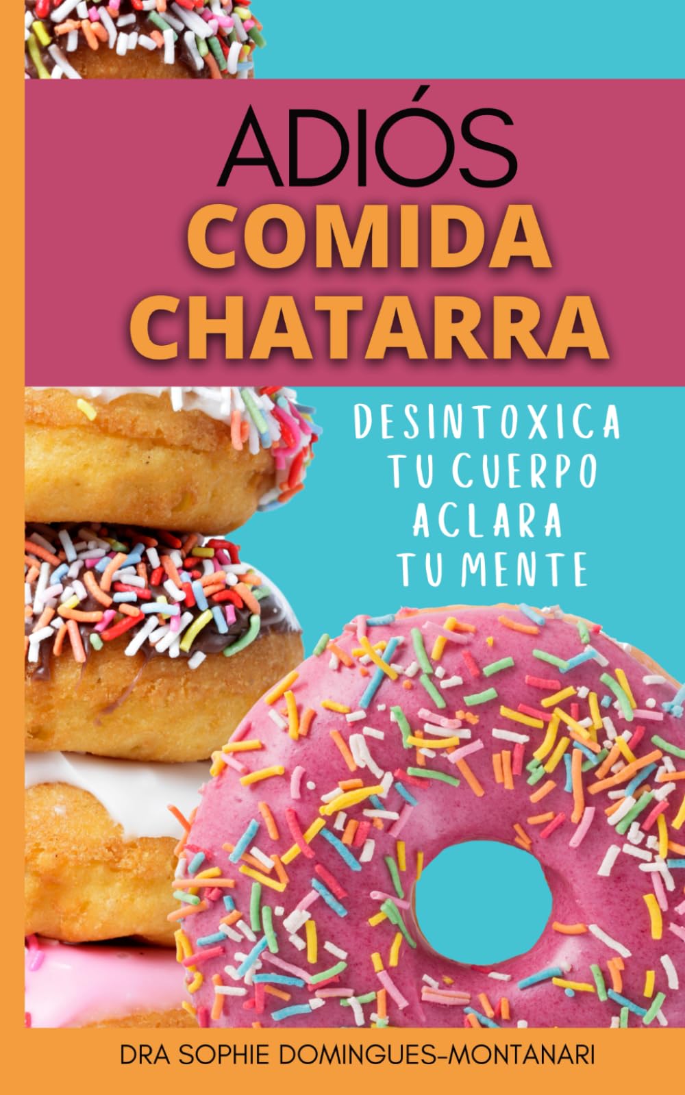ADIÓS COMIDA CHATARRA: Desintoxica Tu Cuerpo, Aclara Tu Mente book