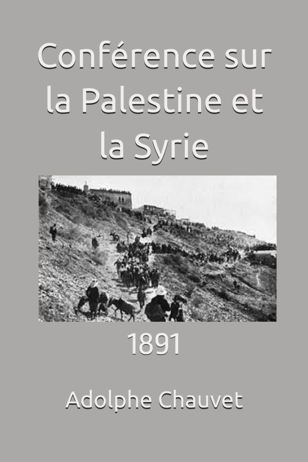 Conférence sur la Palestine et la Syrie: 1891 book