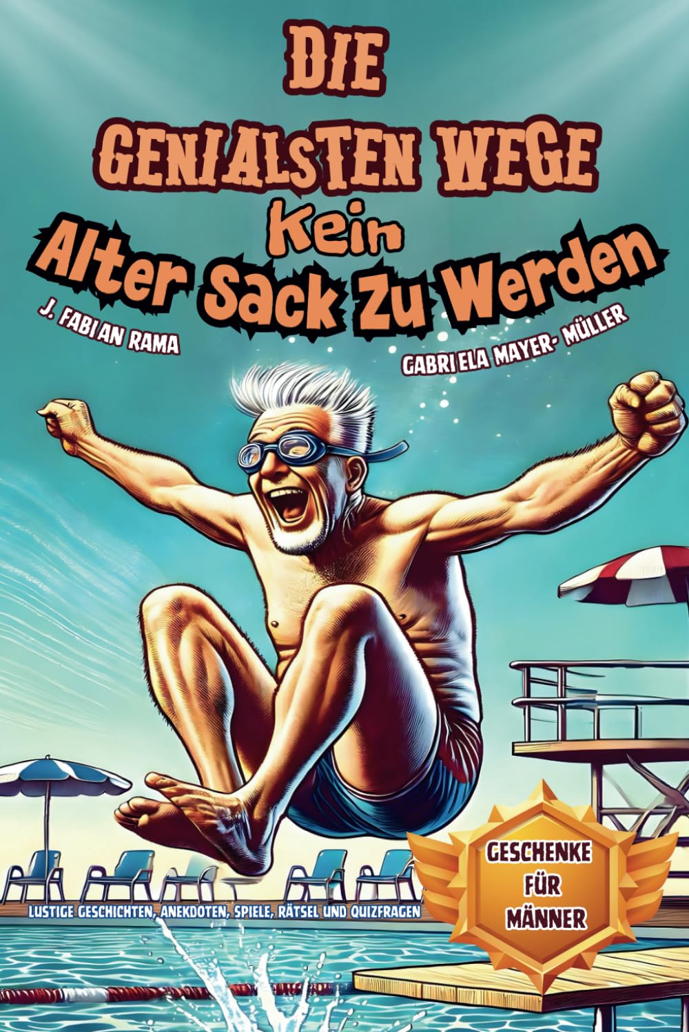 Die Genialsten Wege Kein Alter Sack Zu Werden: Lustiges Mitmachbuch für Männer: Witzige Geschichten, Aufgaben, Anekdoten, Quiz, Kreativspiele und ... für Männer. (Lustiges Buch, Band 2) Lifestyle