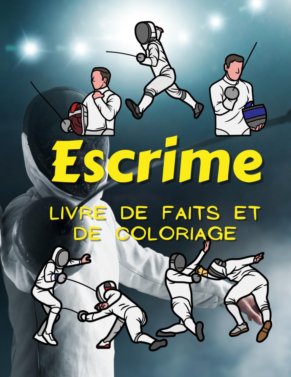 Faits sur l'escrime et livre de coloriage: pour les enfants de 2 à 12 ans book