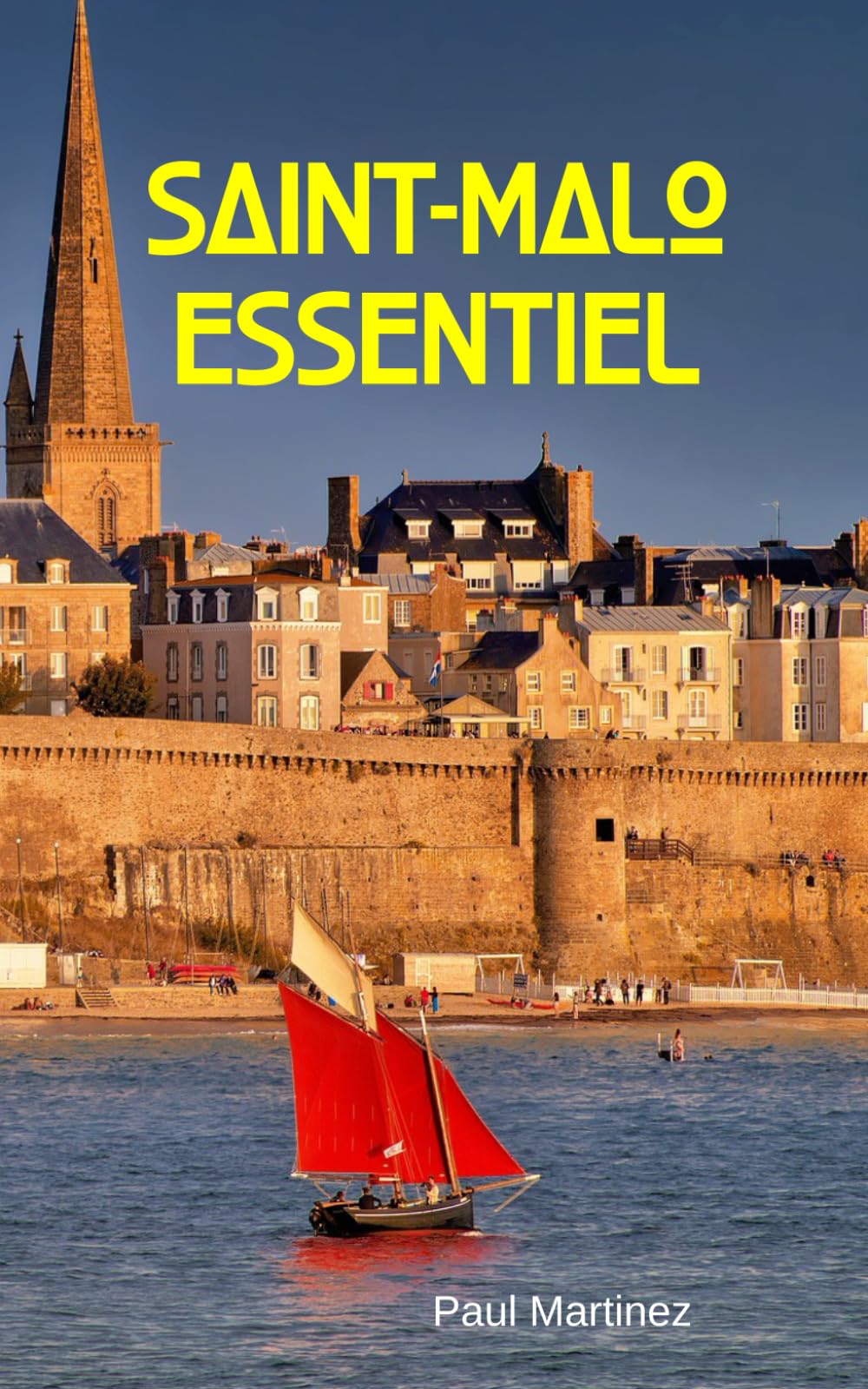 Saint-Malo Essentiel: City Guide découverte voyage itinéraires malouins corsaire book