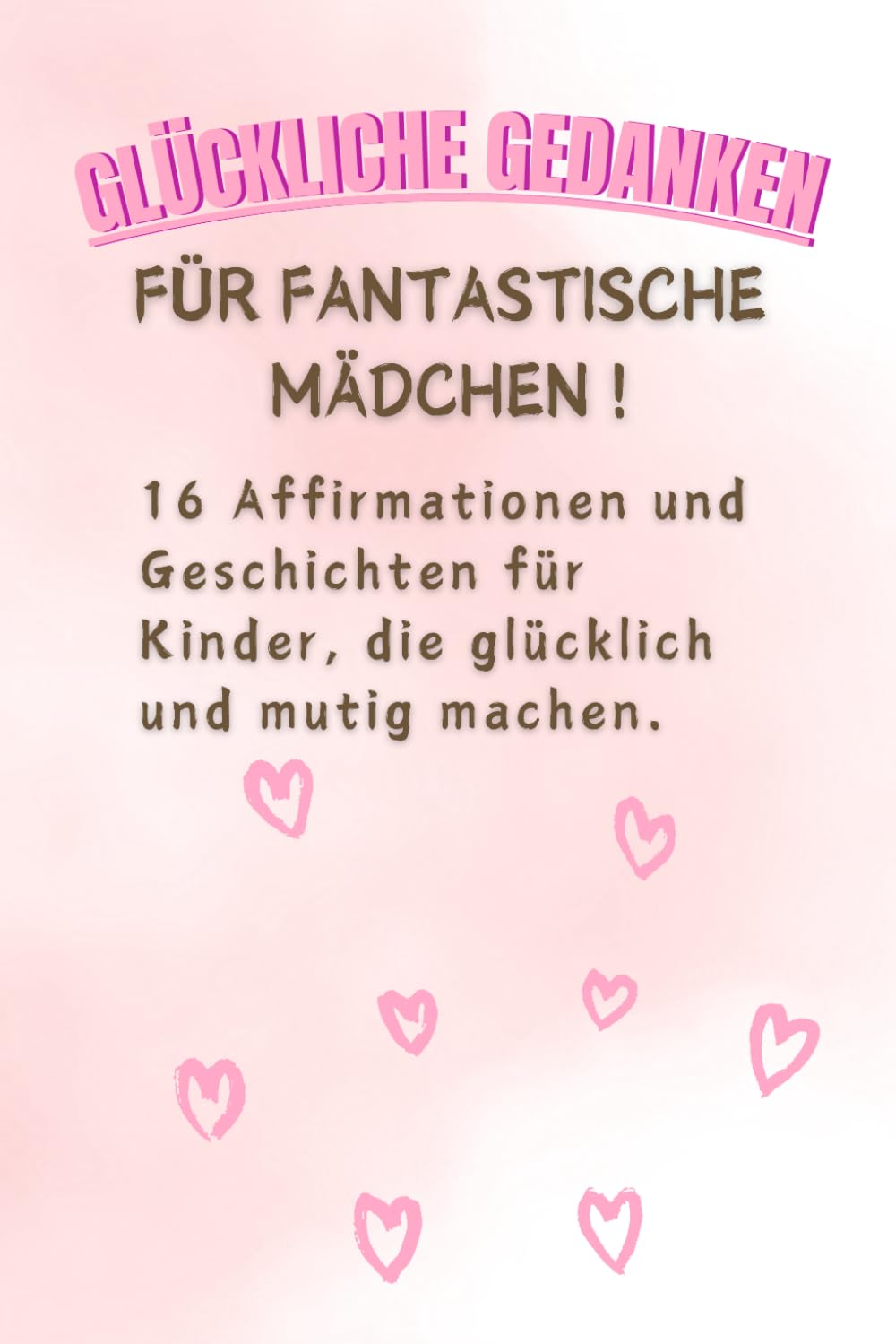 Glückliche Gedanken für fantastische Mädchen: Affirmationen, Geschichten, Ausmalbilder - alles auf einen Streich! Manga
