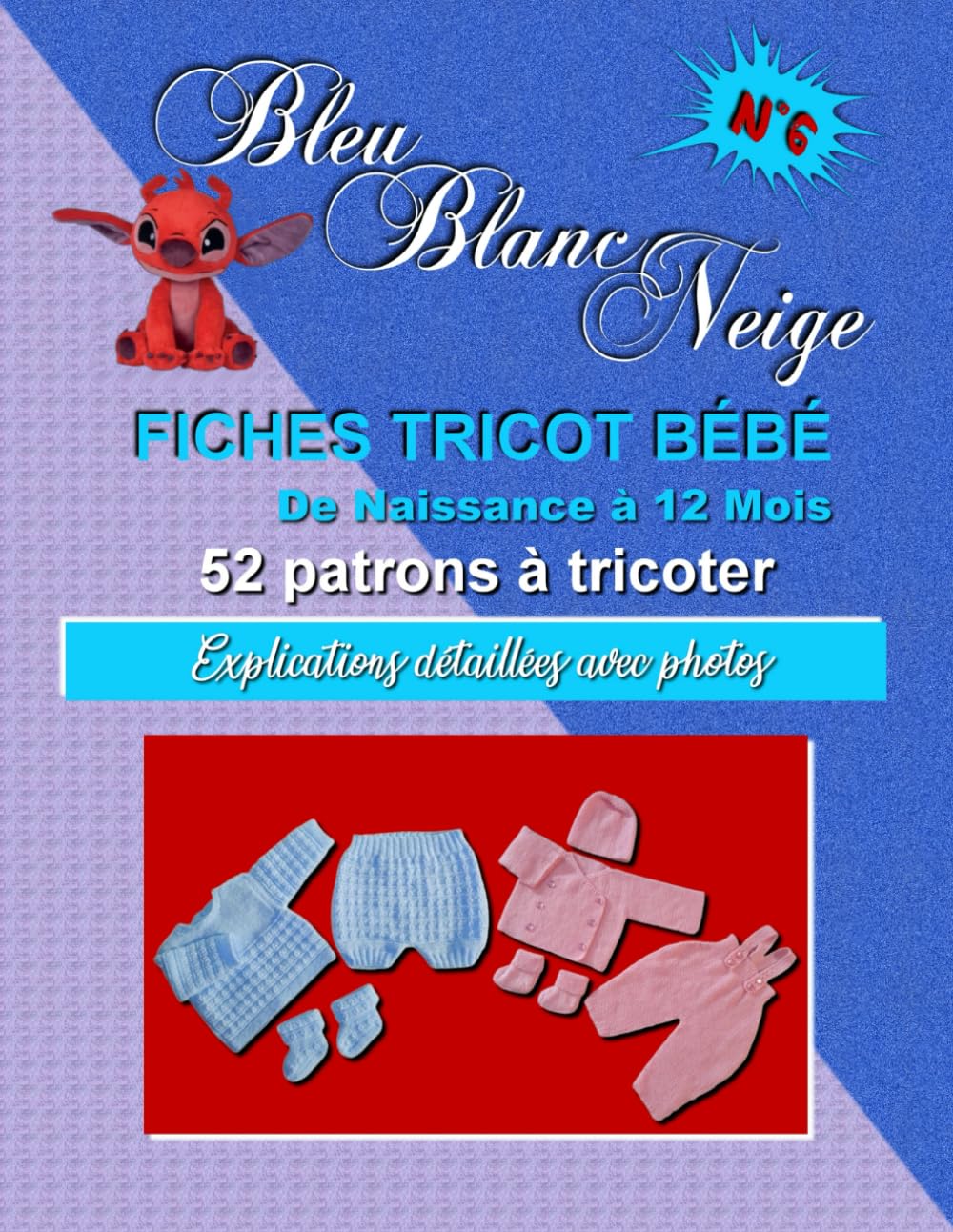 Livre n°6 - Fiches Tricot Bébé de 0 à 12 mois 11 modèles layette tuto à tricoter: Explications détaillées avec photos book