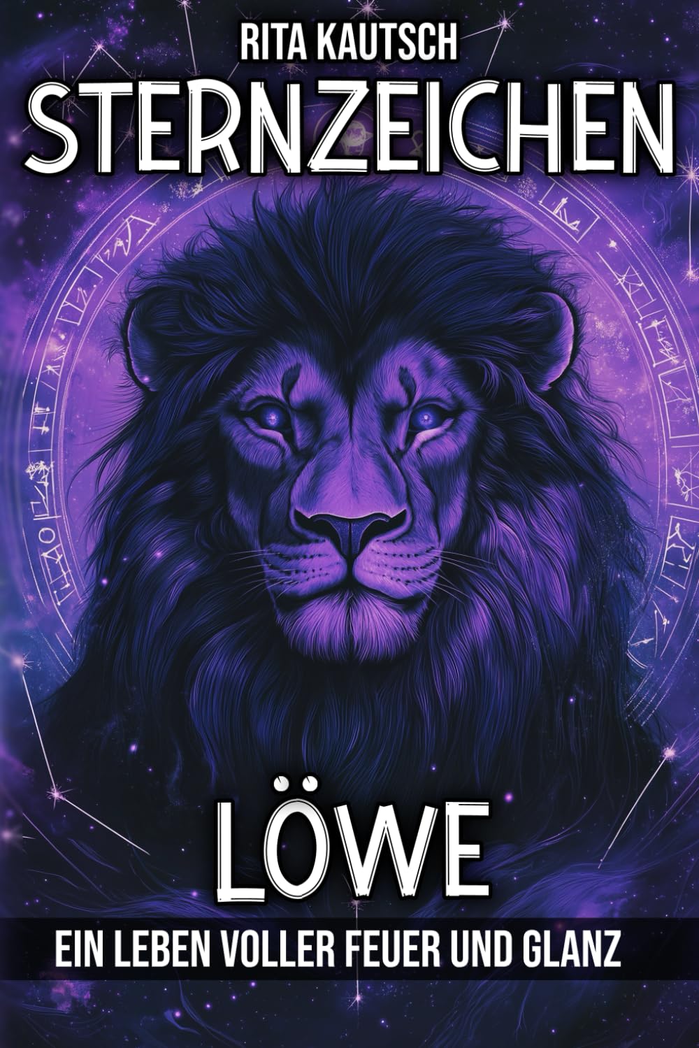 Sternzeichen Löwe: Ein Leben voller Feuer und Glanz (Astrologische Weisheit: Die Geheimnisse der Sternzeichen enthüllt) Lifestyle