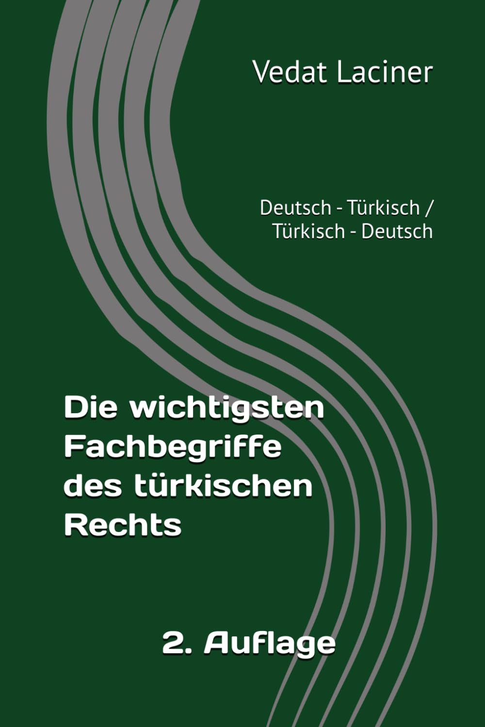 Die wichtigsten Fachbegriffe des türkischen Rechts: Deutsch - Türkisch / Türkisch - Deutsch Law