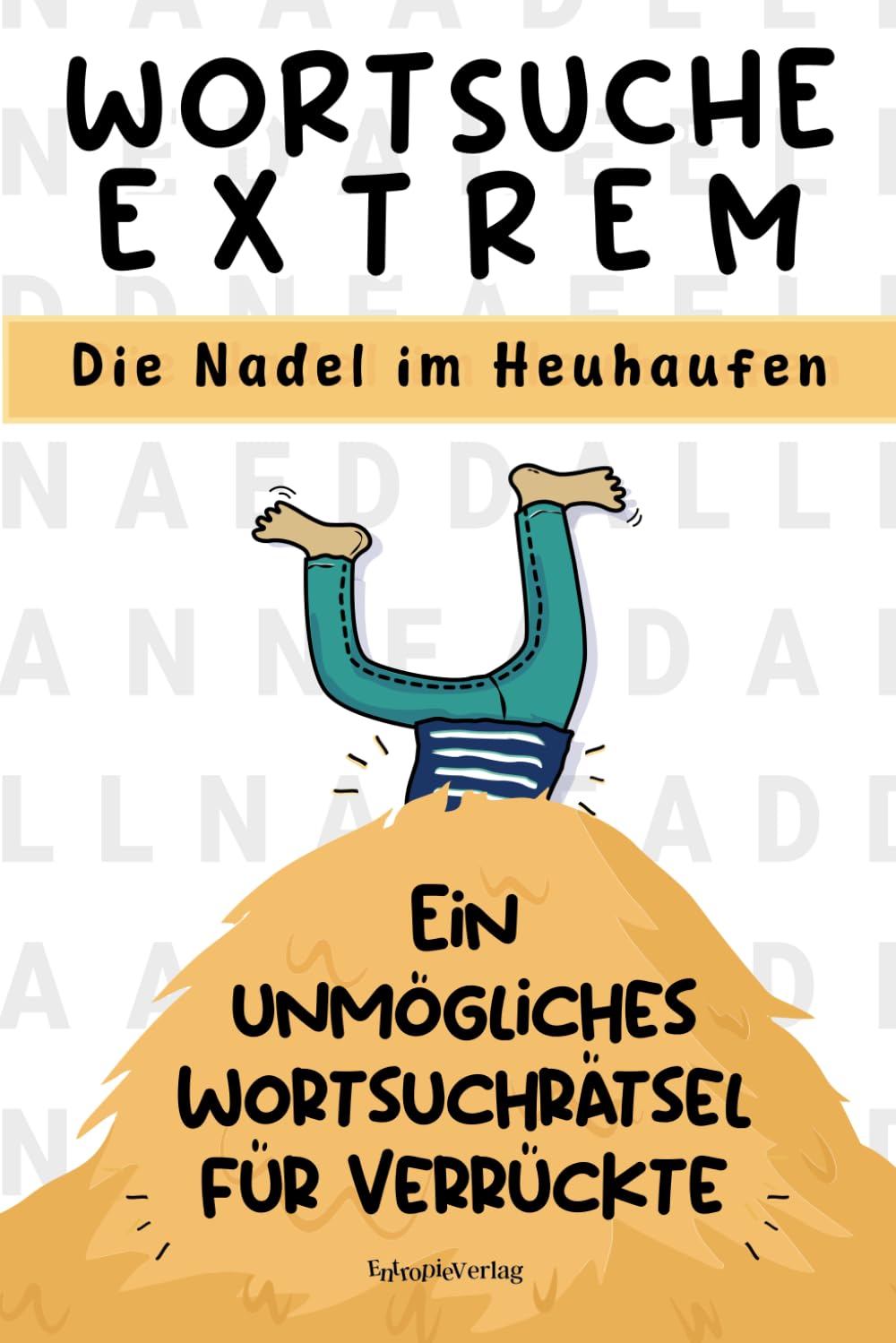 Wortsuche Extrem: Die Nadel im Heuhaufen. Ein unmögliches Wortsuchrätsel für Verrückte book